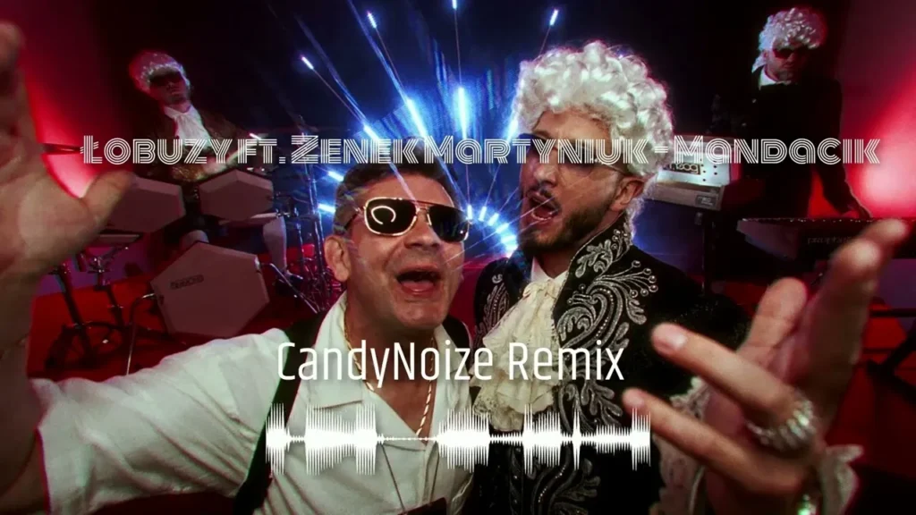 Łobuzy ft. Zenek Martyniuk – Mandacik (CandyNoize Vixa Remix)