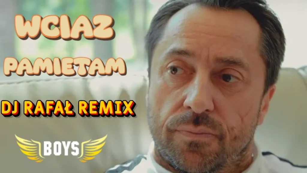 Boys – Wciąż Pamiętam (Dj Rafał Remix)