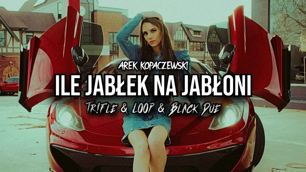 Arek Kopaczewski – Ile jabłek na jabłoni (Tr!Fle & LOOP & Black Due REMIX)