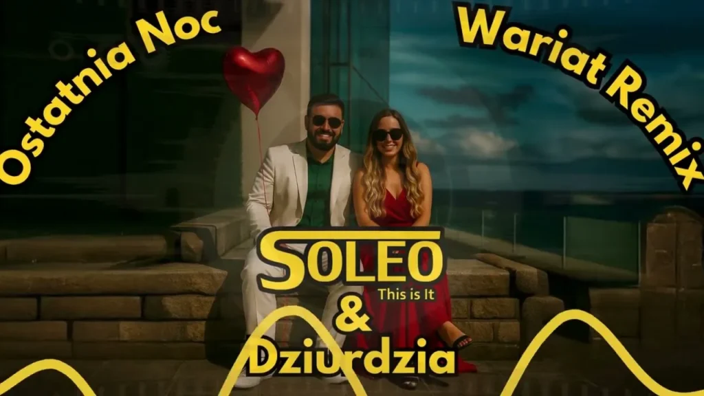 SOLEO & DZIURDZIA – Ostatnia Noc (Wariat Remix 2025)