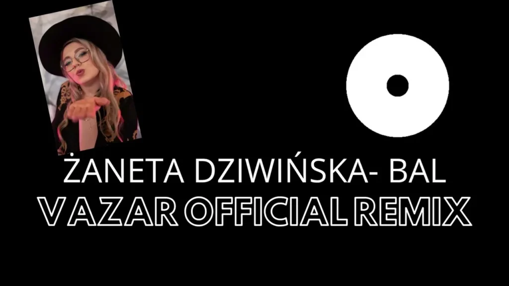 ŻANETA DZIWIŃSKA – BAL (VAZAR OFFICIAL REMIX)