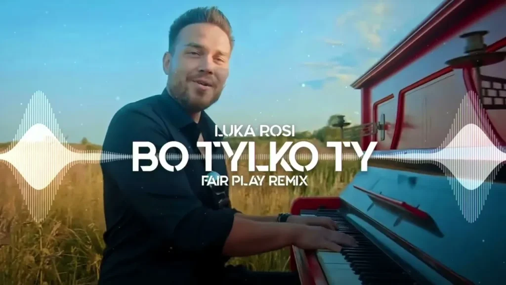 LUKA ROSI – Bo tylko Ty (FAIR PLAY REMIX)