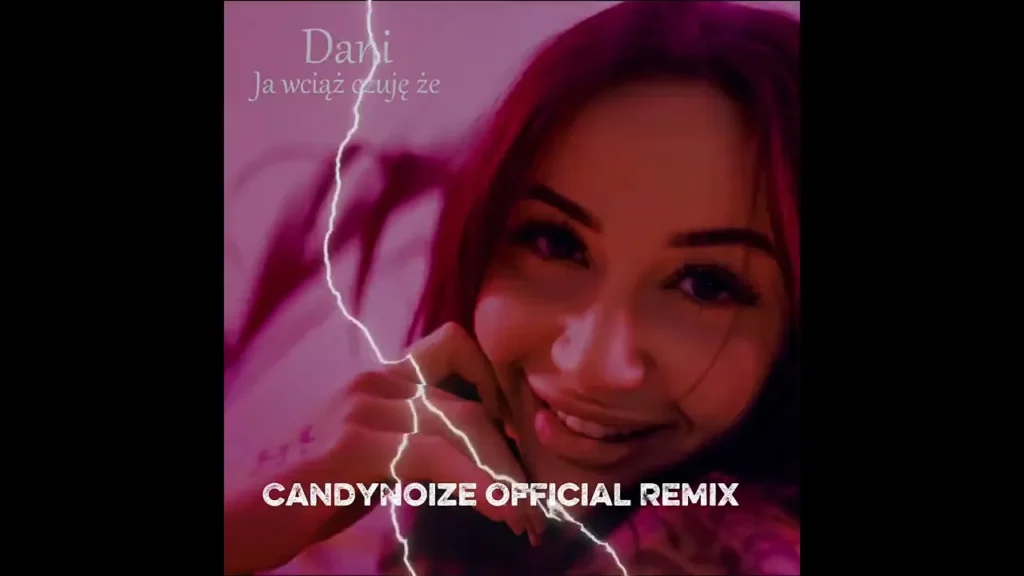 Dani – Ja Wciąż Czuję Że (CandyNoize Remix)