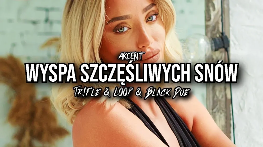AKCENT – Wyspa Szczęśliwych Snów (Tr!Fle & LOOP & Black Due REMIX)