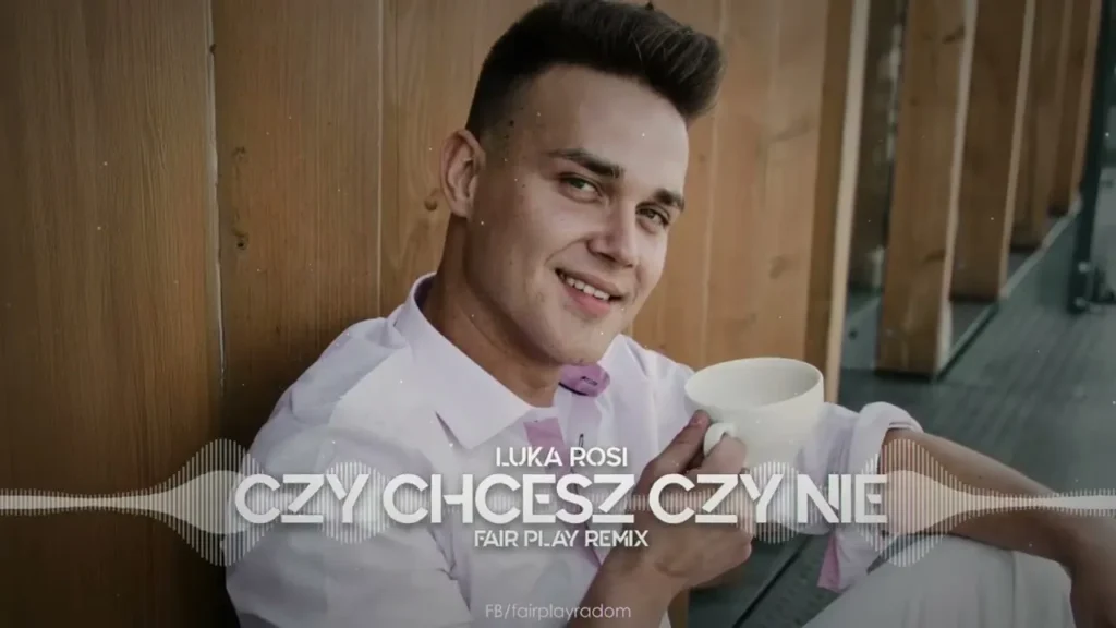 LUKA ROSI – Czy chcesz czy nie (FAIR PLAY REMIX)