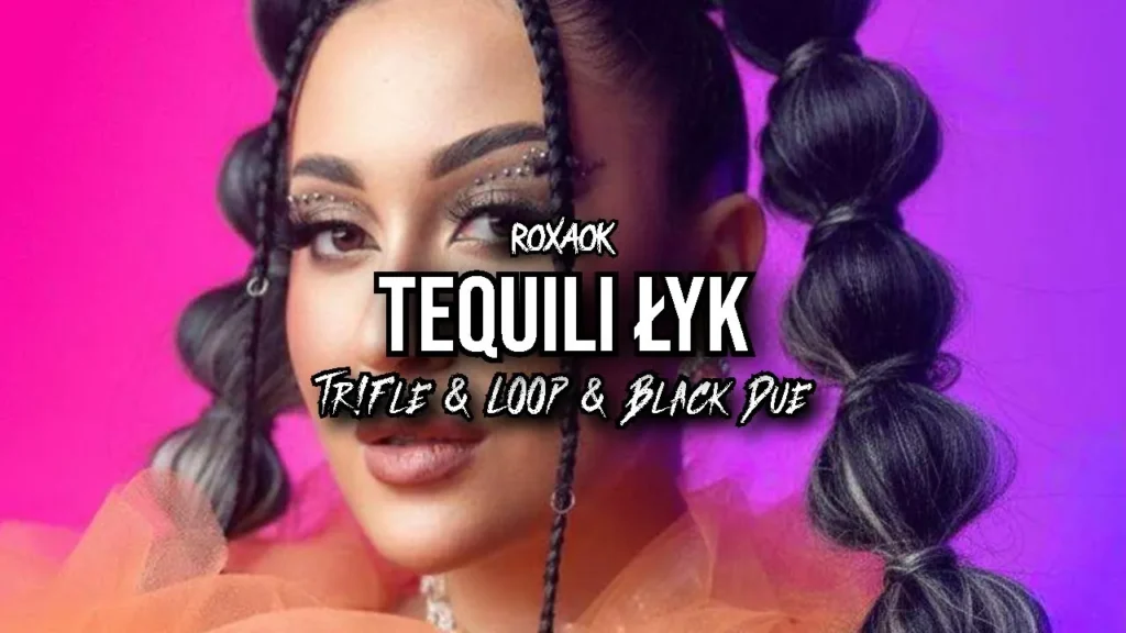 ROXAOK – TEQUILI ŁYK (Tr!Fle & LOOP & Black Due REMIX)