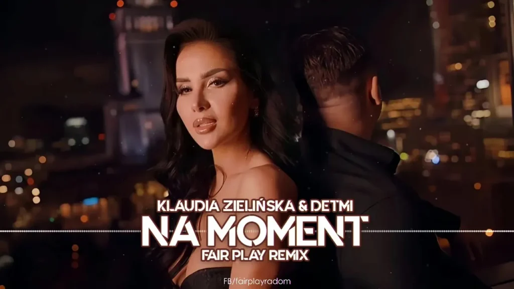 Klaudia Zielińska & Detmi – Na Moment (Fair Play Remix 2025)