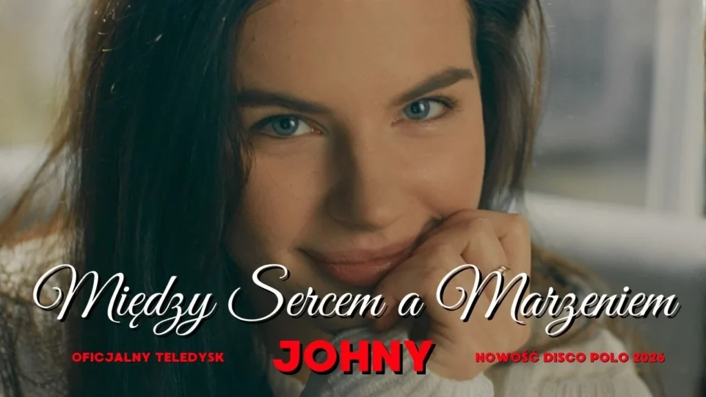 JOHNY - MIĘDZY SERCEM A MARZENIEM (Teledysk) JOHNY – MIĘDZY SERCEM A MARZENIEM (Teledysk)