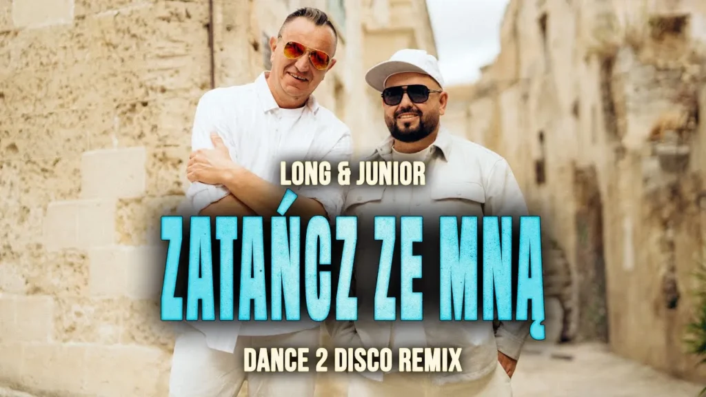 LONG & JUNIOR – Zatańcz ze mną (Dance 2 Disco Remix)
