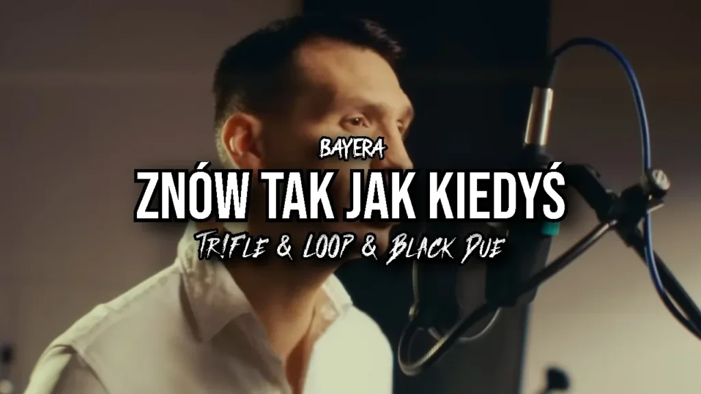 BAYERA – Znów tak jak kiedyś (Tr!Fle & LOOP & Black Due REMIX)