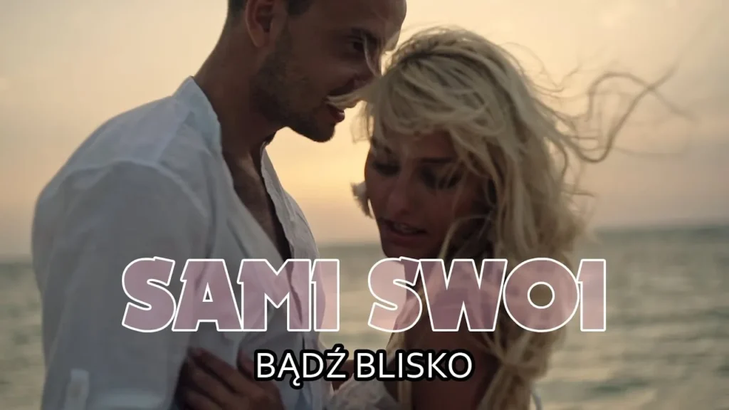 SAMI SWOI – BĄDZ BLISKO