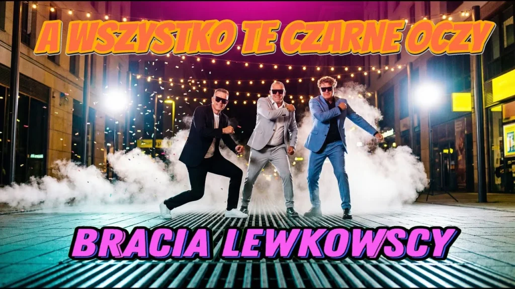 BRACIA LEWKOWSCY – A Wszystko Te Czarne Oczy