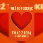 Weź To Podkręć - Z Tobą (ZARIA Remix 2026) loverboy | Disco-Polo.eu