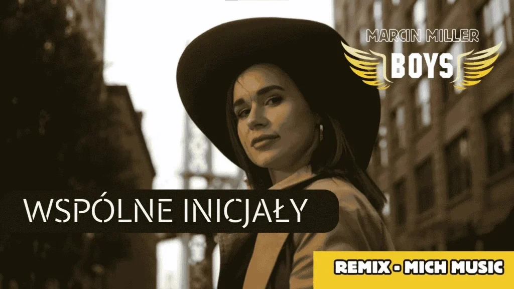 MARCIN MILLER BOYS – Wspólne Inicjały (Mich Music remix)