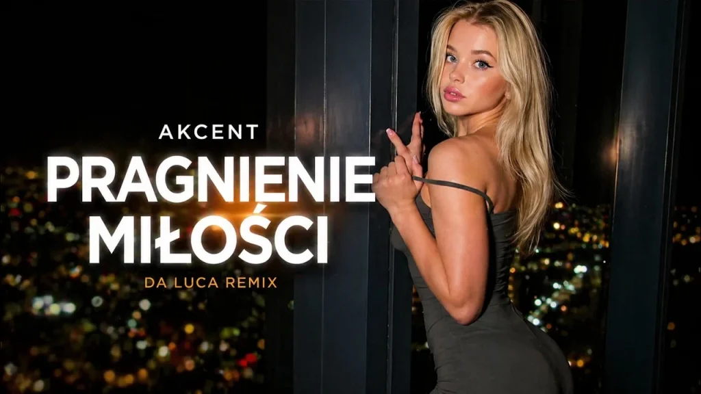 AKCENT – Pragnienie Miłości (DA LUCA Remix)