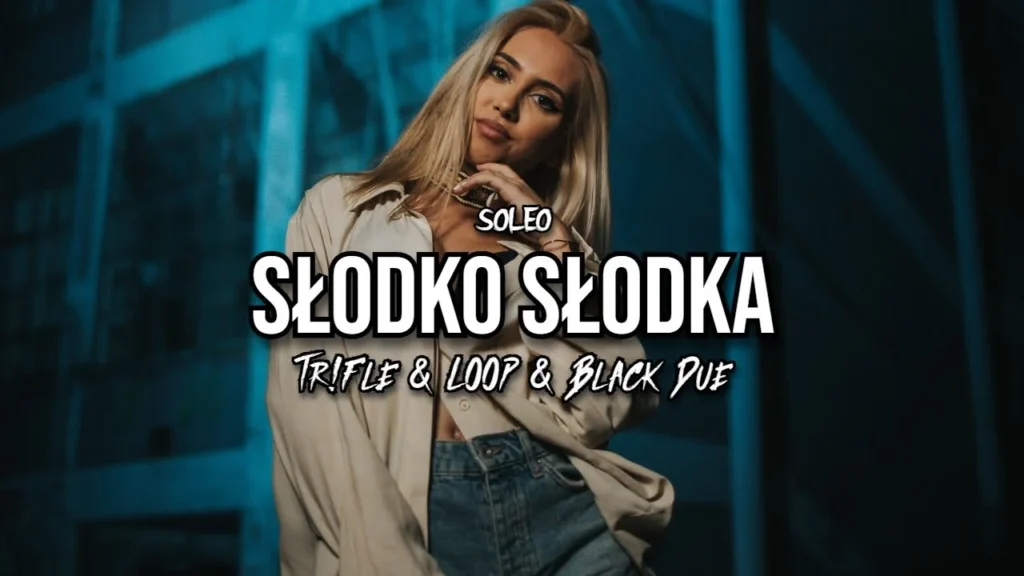 SOLEO – SŁODKO SŁODKA (Tr!Fle & LOOP & Black Due REMIX)
