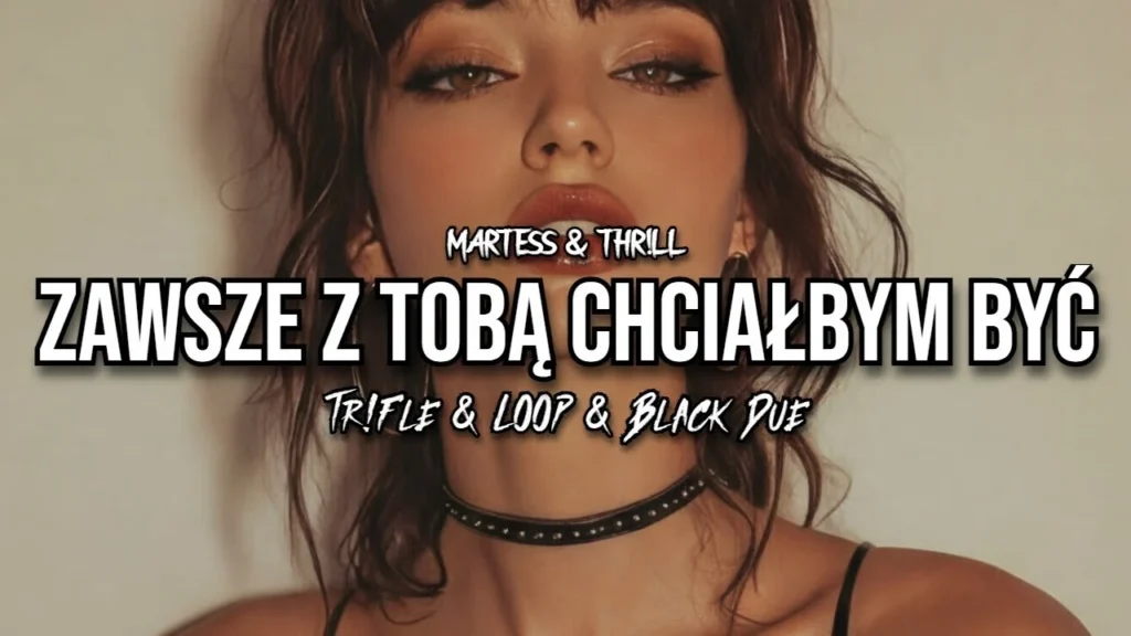 MARTESS & THR!LL – Zawsze z Tobą chciałbym być (Tr!Fle & LOOP & Black Due REMIX)