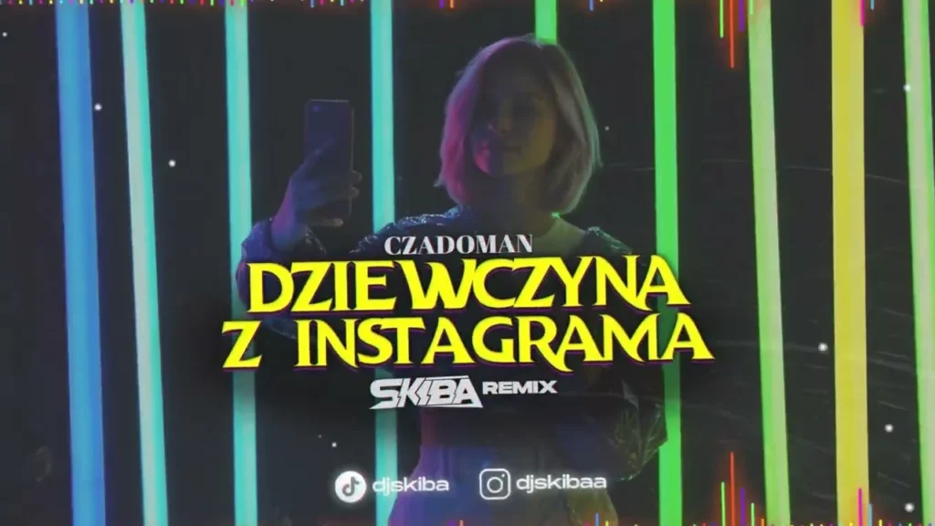 CZADOMAN – Dziewczyna z Instagrama (DJ SKIBA REMIX)