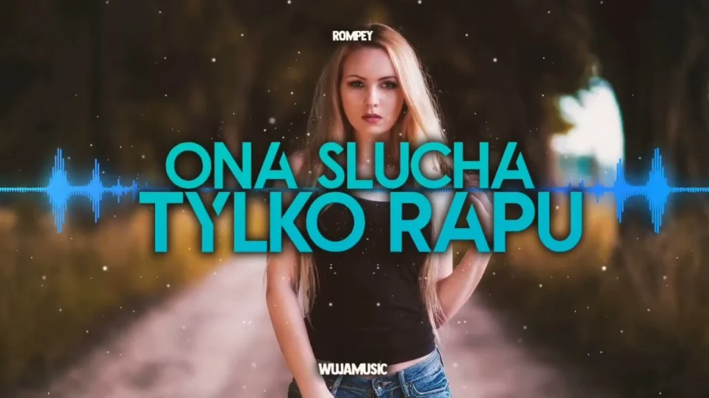 Rompey – Ona słucha tylko rapu (WujaMusic remix)