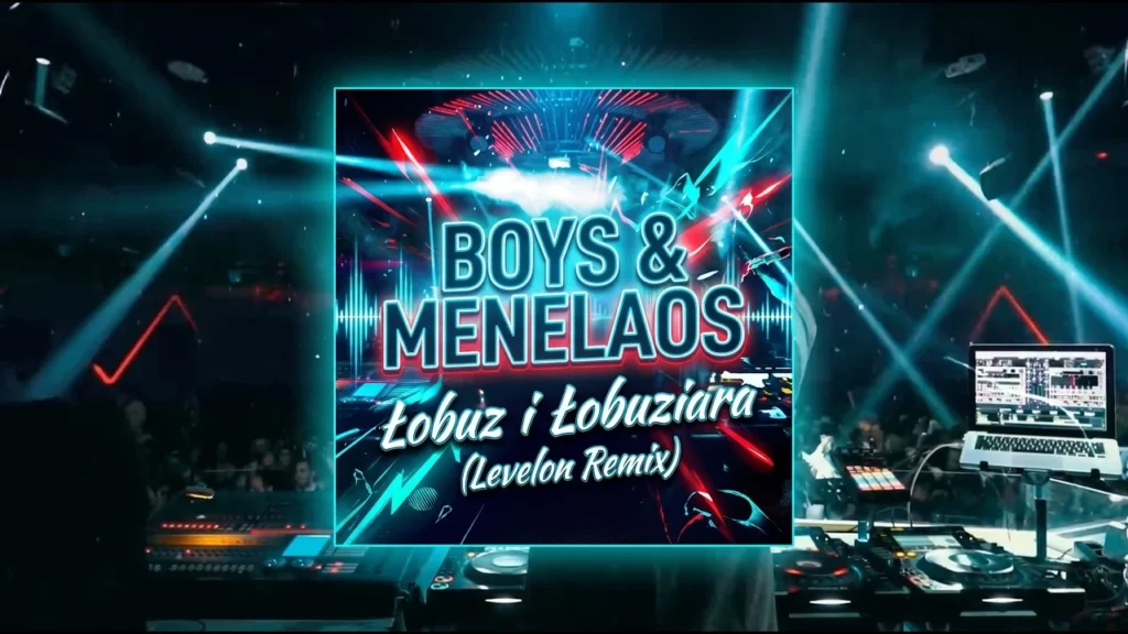 BOYS & MENELAOS – Łobuz i Łobuziara (LEVELON Remix)