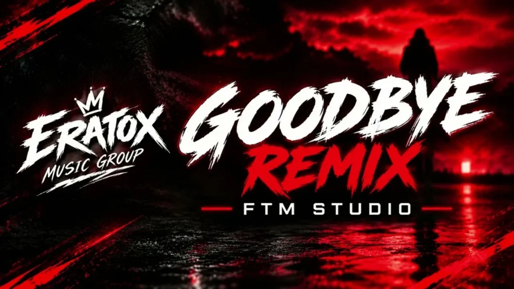 ERATOX – Goodbye (FTM Studio Remix)
