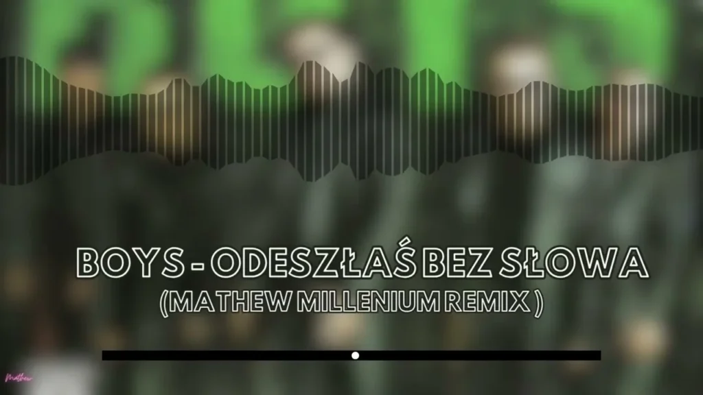 Boys – Odeszłaś Tak Bez Słowa (Mathew Millenium Remix)